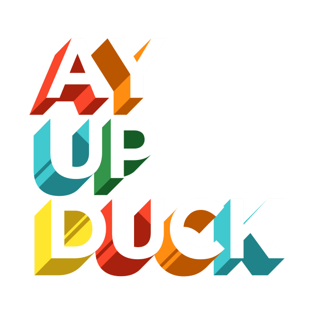 Ay Up Duck by Famous When Dead