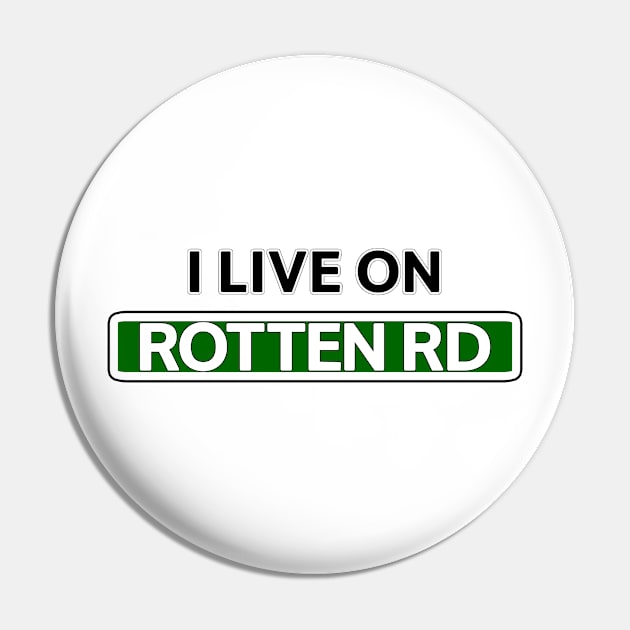 I live on Rotten Rd Pin by Mookle