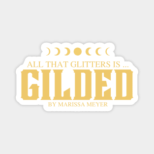 All That Glitters is Gilded by Marissa Meyer Magnet