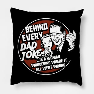 Behind Every Dad Joke Funny Father's Day Pillow