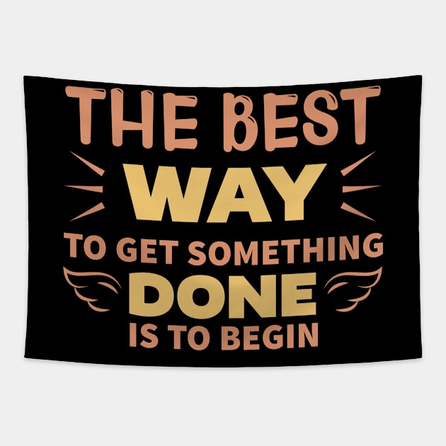 The best way to get something done is to begin Tapestry by TS Studio