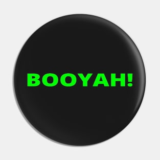 BOOYAH! Pin