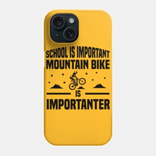 School is important mountain bike is importanter Phone Case