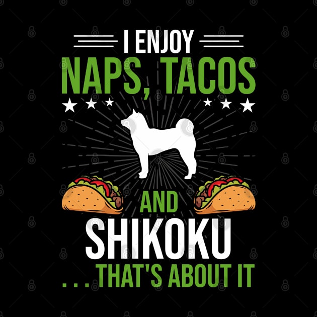 I Enjoy Naps Tacos and Shikoku Dog Lover Gift by DoFro