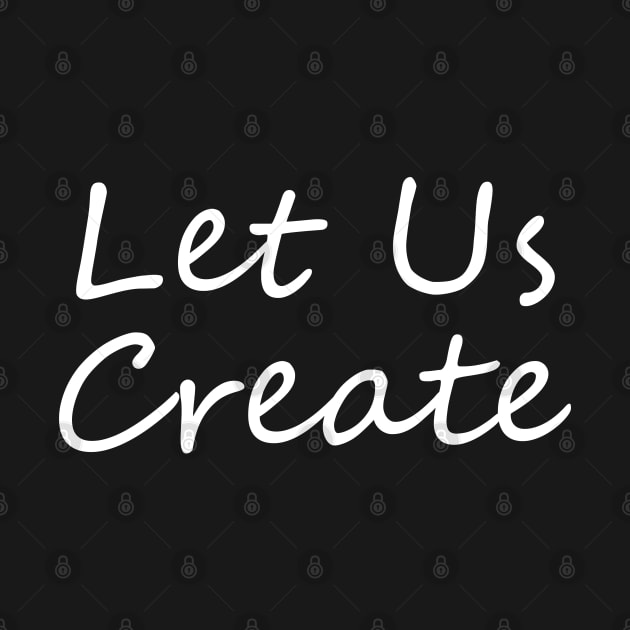 Let Us Create by trendybestgift