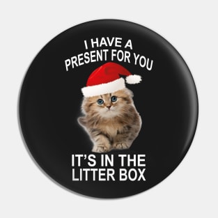 Funny Christmas Cat Your Gift Is In The Litter Box Pin