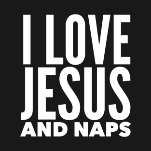 I Love Jesus And Naps Funny Birthday Gift T-Shirt