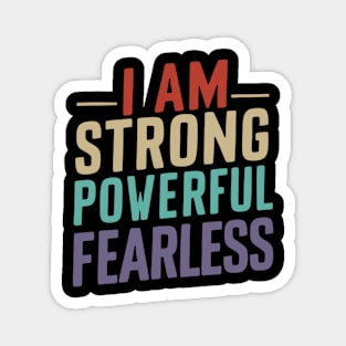 I Am Strong Powerful Fearless - Black & White Motivational Magnet