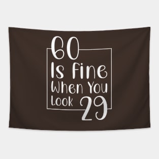 60 is fine when you look 29 Tapestry