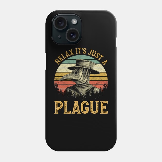 Plagur Doctor - Relax It's Just A Plague Phone Case by ClarkAguilarStore