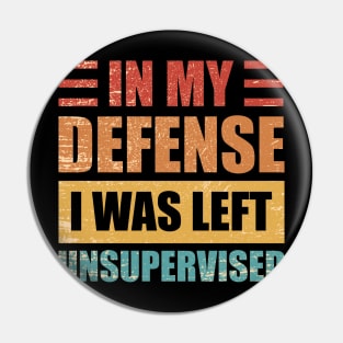 Vintage In My Defense i was left Unsupervised Pin