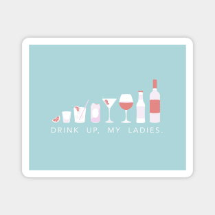 Drink up my ladies blue Magnet