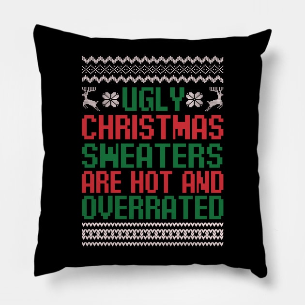 Ugly Christmas Sweaters Are Hot and Overrated Funny Christmas Quote Sarcastic Christmas Gift Pillow by BadDesignCo