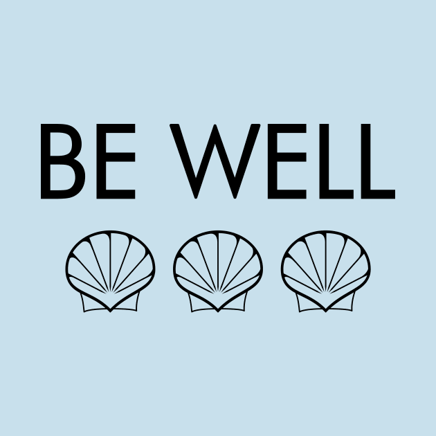 Be Well (black text w. three seashells) by BishopCras