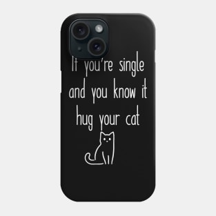 If you're single and you know it Phone Case