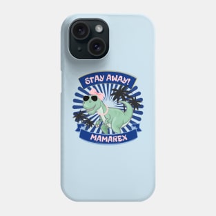 Stay Away from MAMAREX Phone Case