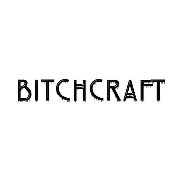 Bitchcraft by SmartCraftCo