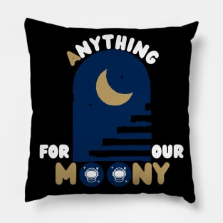 Anything For Our Moony Pillow