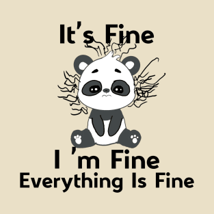 It's Fine I'm Fine Everything Is Fine funny cute panda T-Shirt