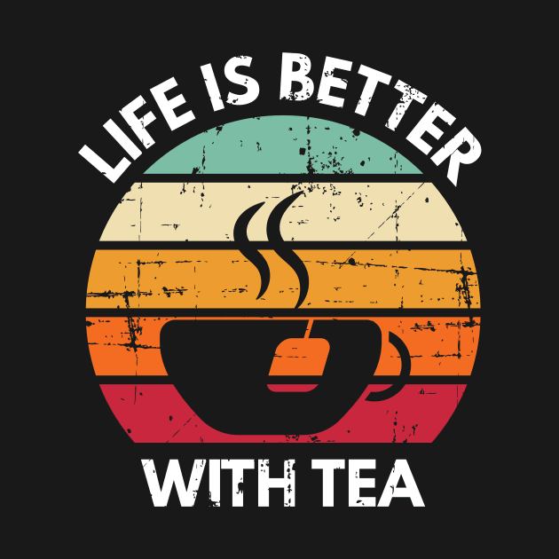 Life Is Better With Tea Retro Vintage Tea Lover by petervanderwalk