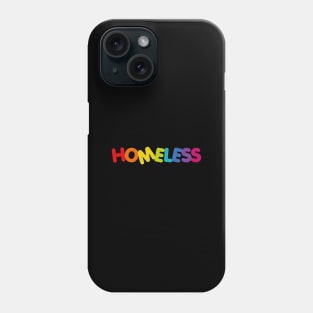 Homeless Funny Multicolor Saying -  End Homelessness Phone Case