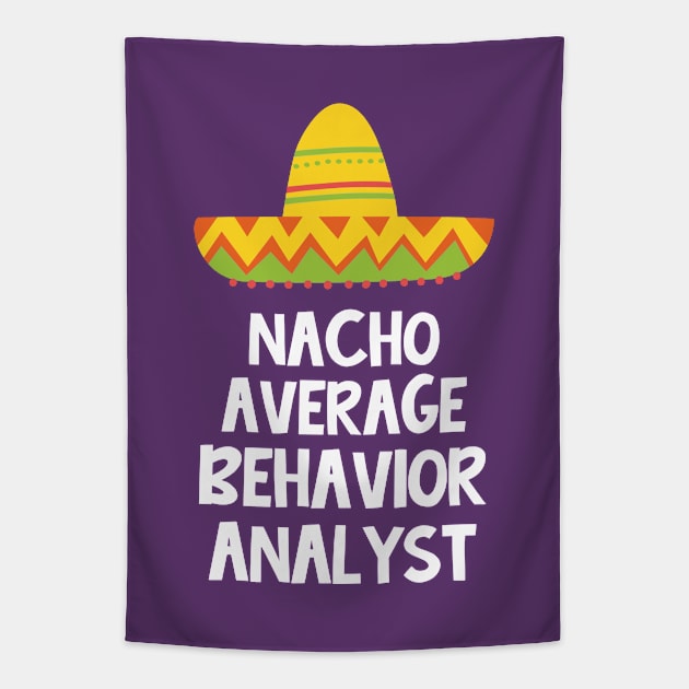 Behavior Analyst - Nacho Average Design Tapestry by best-vibes-only