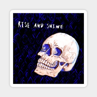 Rise and Shine Skull Magnet