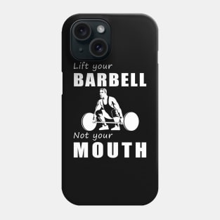 Lift Heavy, Speak Lightly! Lift Your Barbell, Not Your Mouth! Phone Case