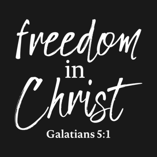 Freedom In Christ, Christian, Faith, Believer T-Shirt