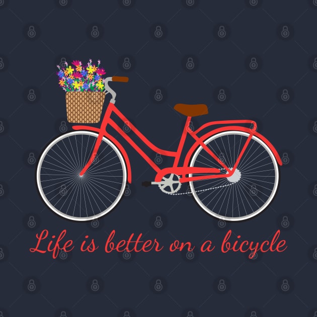 Life is better on a bicycle by Jennifer Ladd