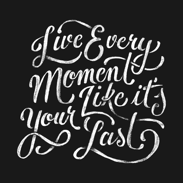 Live every moment like it’s your last - Positive Quotes - Tank Top