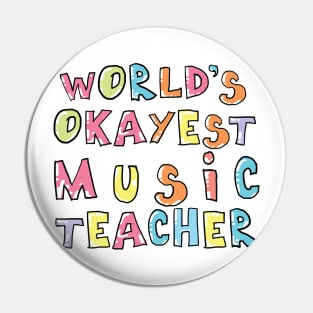 World's Okayest Music Teacher Gift Idea Pin