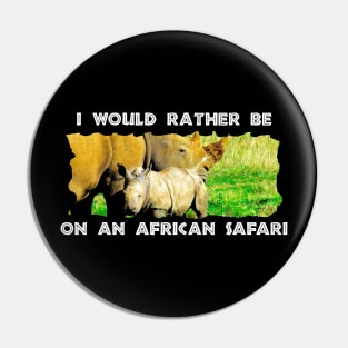 I Would Rather Be On An African Safari  Rhinoceros Mother and Calf Pin