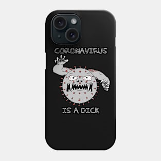 Coronavirus is a dick Phone Case