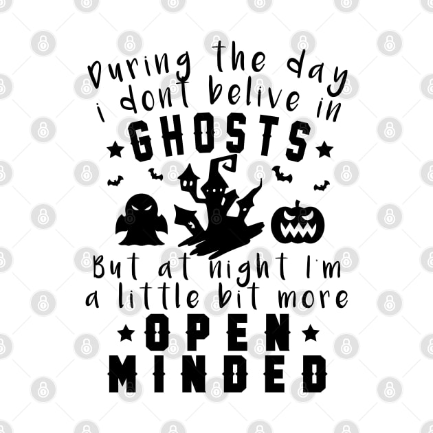 During the day I don’t believe in ghosts, But at night I’m a little bit more open minded, halloween costume gift 2022 by Myteeshirts