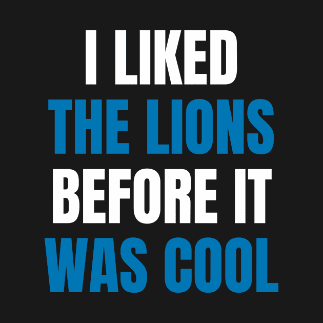 I Liked the Lions Before it was cool by Davidsmith