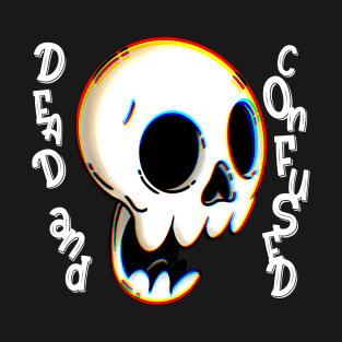 Dead and confused T-Shirt