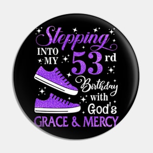 Stepping Into My 53rd Birthday With God's Grace & Mercy Bday Pin