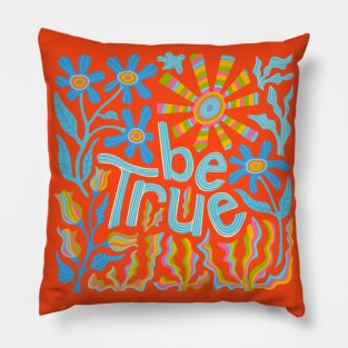 BE TRUE Uplifting Motivational Lettering Quote with Flowers Sun - UnBlink Studio by Jackie Tahara Pillow