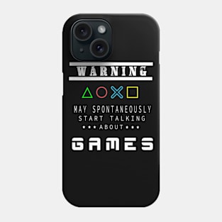 Warning May Start Talking About Video Games Phone Case