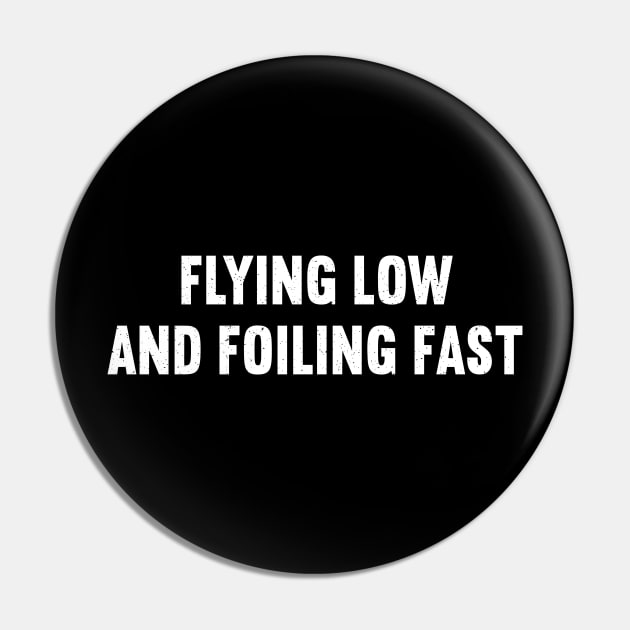 Flying Low and Foiling Fast Pin by trendynoize