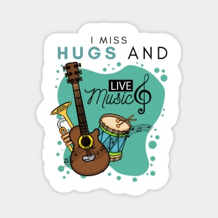 I Miss Hugs And Live Music Magnet