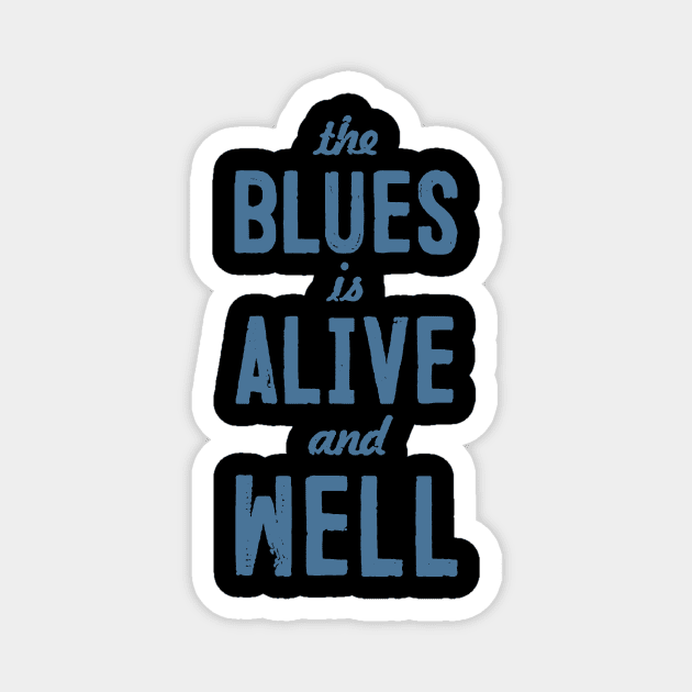 Blues Still Alive! Magnet by Lucky Cet