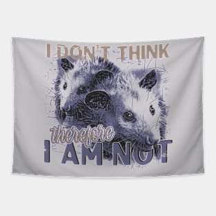 I Don't Think Therefore I am Not, Funny Possum Meme Tapestry