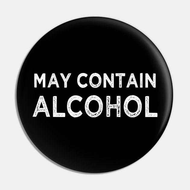 May Contain Alcohol for Beer lover liquor or wine drinker Pin by lohstraetereva