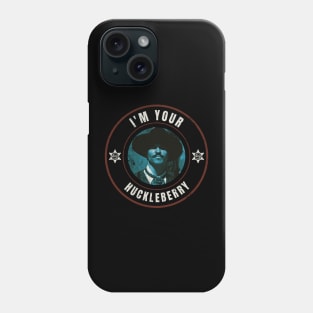 I'm Your Huckleberry Phone Case