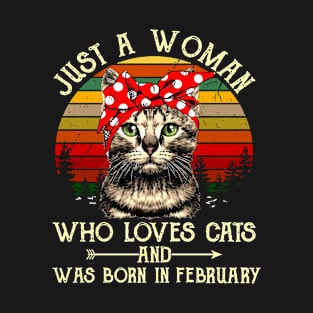 Just A Woman Who Loves Cats And Was Born In February T-Shirt