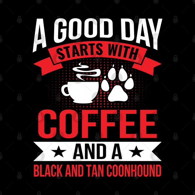 A Good Day Start With Coffe and a Black and Tan Coonhound by BramCrye