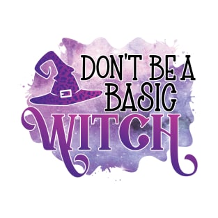 Halloween - Don't be a basic witch T-Shirt