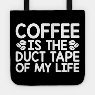 Coffee is duct tape Tote